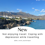 Not enjoying travel: Coping with depression while travelling