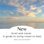 Grief and travel: a guide to using travel to heal
