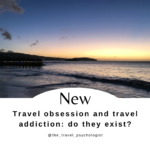 Travel obsession and travel addiction: do they exist?