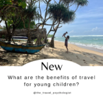 What are the benefits of travel for young children?